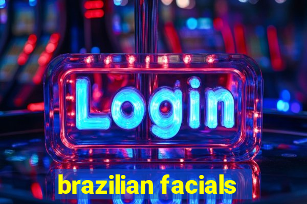 brazilian facials